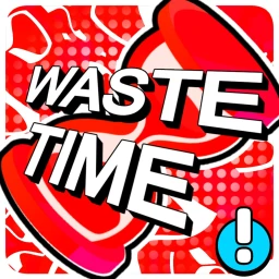 [🫧] Waste Time! ⌛のサムネイル画像